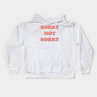 Sorry not sorry Kids Hoodie